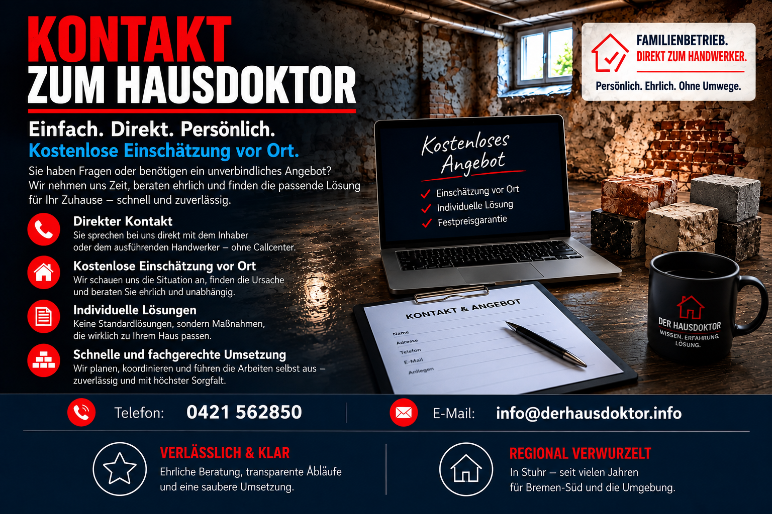 Kontakt zum Hausdoktor in Stuhr bei Bremen. Kostenlose persönliche Beratung, fachkundige Ursachenanalyse und unverbindliche Angebote für Kellerabdichtung, Kellersanierung und feuchte Wände. Individuell ausgearbeitete Sanierungskonzepte, außergewöhnlich umfangreiche Abdichtungssysteme und höchste Qualitätsansprüche. Direkter Kontakt zum ausführenden Fachhandwerker ohne Vermittler oder Subunternehmer.